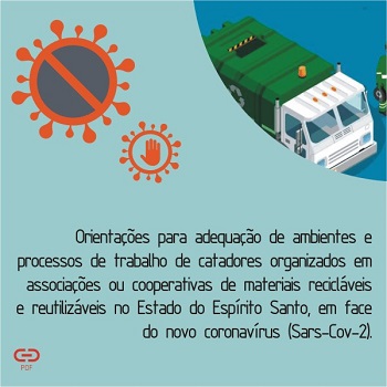 O Governo do Estado do Espírito Santo, disponibilizou Cartilha Orientativa de Cuidados no Ambiente de Trabalho de Catadores para combate ao Covid-19